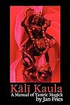Kali Kaula - A Manual of Tantric Magick