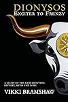 Dionysos: Exciter to Frenzy - Vikki Bramshaw