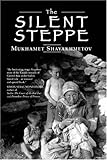 The Silent Steppe: the Story of a Kazakh Nomad under Stalin