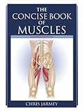 The Concise Book Of Muscles