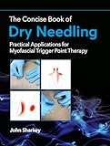 The Concise Book Of Dry Needling A Practitioners Guide To Myofascial Trigger Point Applications