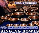 The Language Of Singing Bowls How To Choose Play And Understand Your Bowl