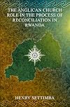 The Anglican Church Role in the Process of Reconciliation in Rwanda
