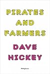 Dave Hickey: Pirates and Farmers: Essays on Taste