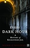 Every Dark Hour: A History of Kilmainham Jail