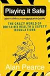 Playing It Safe: The Crazy World of Britain's Health and Safety Regulations