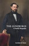 The Gunzburgs A Family Biography