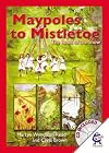 MAYPOLES to MISTLETOE (The book of the Show)
