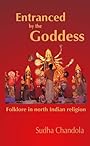 Entranced by the Goddess: Folklore in North Indian Religion - Sudha Chandola