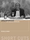 Spectatorship: The Power of Looking On (Short Cuts)