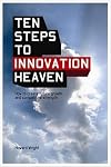 Ten Steps to Innovation Heaven: How to Create Future Growth and Competitive Strength