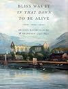 Bliss it Was in That Dawn to be Alive: British Watercolours and Drawings 1750-1850