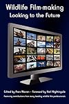 Wildlife Film-making: Looking to the Future