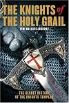 The Knights of the Holy Grail: The Secret History of the Knights Templar