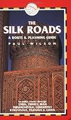 The Silk Roads: A Route and Planning Guide