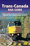 Transcanada Rail Guide 5th Includes City Guides To Halifax Quebec City Montreal Toronto Winnipeg Edmonton Jasper Calgary Churchill And Vancouver Trailblazer Guides