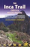 Inca Trail, Cusco & Machu Picchu, 5th: includes Santa Teresa Trek, Choquequirao Trek, Vilcabamba Trail, Vilcabamba to Choquequirao, Choquequirao to ... & Lima City Guide (Trailblazer Travel Guides)