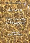 The Secrets of Voyaging: Kitab al-isfar 'an nata'ij al-asfar (Mystical Treatises of Muhyiddin Ibn 'Arabi)