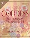 Goddess : be the woman you want to be