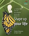 Shape Up Your Life: 52 Brilliant Little Ideas for Becoming the Person You Want to Be (52 Brilliant Little Ideas)