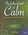 The brilliant book of calm: Down to Earth Ideas for Finding Inner Peace in a Chaotic World (52 Brilliant Ideas)