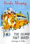 The Island That Dared: Journeys in Cuba
