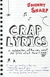 Crap Lyrics: A Celebration of the Very Worst Pop Lyrics of All Time . . . Ever!
