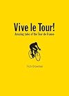 Vive le Tour!: Amazing Tales of the Tour de France