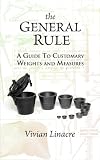 The General Rule: A Guide to Customary Weights and Measures