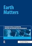 Earth Matters Indigenous Peoples The Extractive Industries And Corporate Social Responsibility