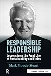 Responsible leadership : lessons from the front line of sustainability and ethics