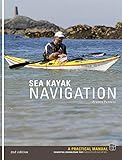 Sea Kayak Navigation A Practical Manual Essential Knowledge For Finding Your Way At Sea
