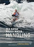 Rough Water Handling A Practical Manual Essential Knowledge For Intermediate And Advanced Paddlers