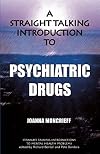 A Straight Talking Introduction to Psychiatric Drugs (Straight Talking Introductions)