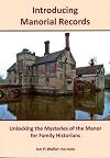 Introducing Manorial Records : Unlocking the Mysteries of the Manor for Family Historians