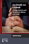 Lex Orandi, Lex Credendi: Liturgy, Doctrine and Scripture in History and Today