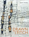 Drawn To Stitch Line Drawing And Markmaking In Textile Art