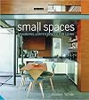 Small Spaces: Maximizing Limited Spaces for Living (The Small Book of Home Ideas series)