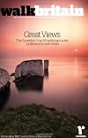Britain's Great Views: 50 Walking Routes to Britain's Most Spectacular Views