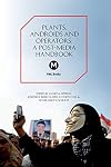 Plants, Androids and Operators (Post-Media Lab)