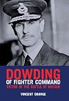 Dowding of Fighter Command: Victor of the Battle of Britain