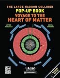 Large Hadron Collider Popup Book The Voyage To The Heart Of Matter