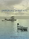 Imperial Airways: The Birth of the British Airline Industry 1914-1940