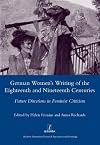 German women's writing of the eighteenth and nineteenth centuries : future directions in feminist criticism