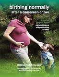 Birthing Normally After A Caesarean Or Two 2nd British Edition