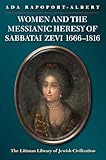 Women And The Messianic Heresy Of Sabbatai Zevi 16661816