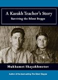 A Kazakh Teachers Story Surviving The Silent Steppe