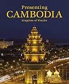 Presenting Cambodia : the kingdom of wonder
