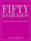 Fifty & Fabulous!: The Best Years of a Woman's Life