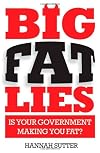 Big Fat Lies: Is Your Government Making You Fat?